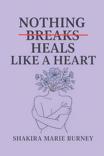Nothing Heals Like A Heart
