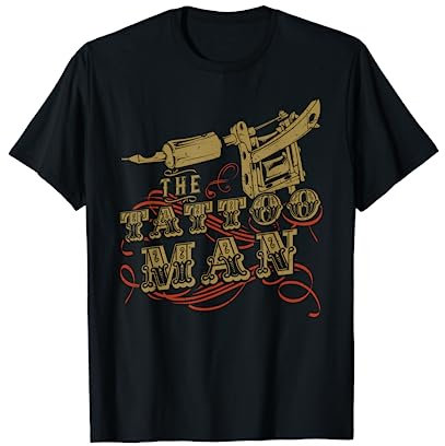 The Tattoo Man Ink Tattooist T-Shirt