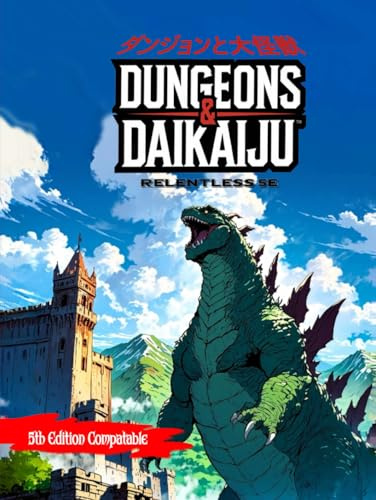 Dungeons and Daikaiju (Relentless Fiction Dnd 5e compatable supplements., Band 5)