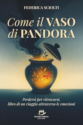 Come il vaso di Pandora: Perdersi per ritrovarsi, libro di un viaggio attraverso le emozioni