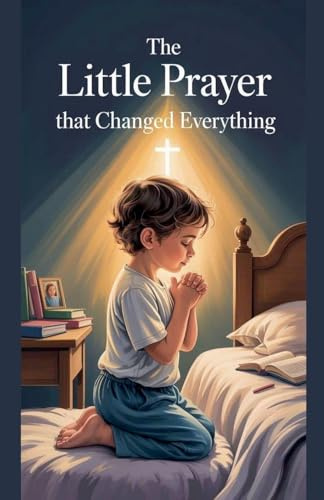 The Little Prayer That Changed Everything (Juvenile Fiction: Short Stories, Band 3)
