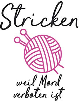 Stricken weil Mord verboten ist Knitting notebook |: sketchbook with 120 pages lined, notebook lined, notebook ruled, Notebook, drawing book, 120 pages softcover (6x9 inch)