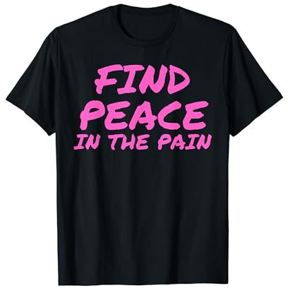 Funny Pump Covers Gym Men | Find Peace In The Pain T-Shirt