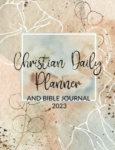Christian Daily Planner and Bible Journal 2023: Religious Christian faith based Planner with Bible Verses | Devotional and prayer journal with ... Agenda & Schedule Organizer - Large 8.5x11