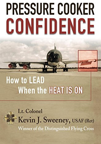 Pressure Cooker Confidence: How to Lead When the Heat is ON
