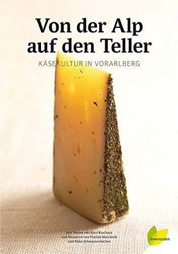 Von der Alp auf den Teller: K?¡üsekultur in Vorarlberg by Kurt Bracharz (2014-06-03)