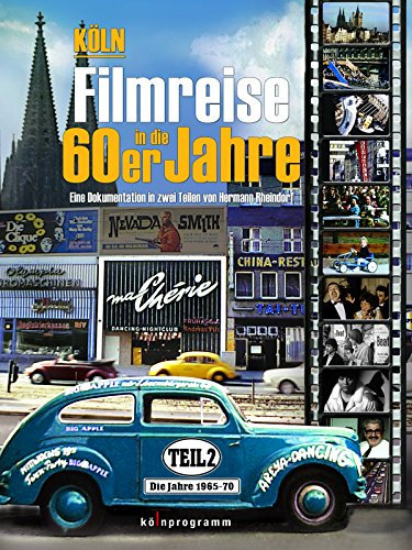 Köln: Filmreise in die 60er Jahre Teil 2 (1965-1970)