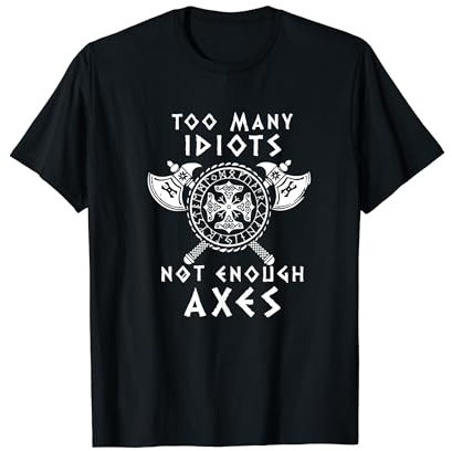 designshack Too Many Idiots Not Enough Axes Viking Norse Valhalla T-Shirt