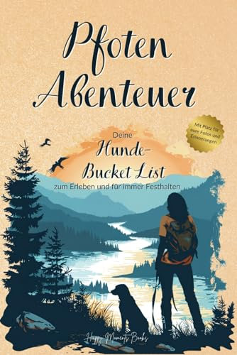 Pfotenabenteuer: Deine Hunde-Bucket List zum Erleben und für immer festhalten - Ein Erinnerungsbuch für jeden Hundeliebhaber!