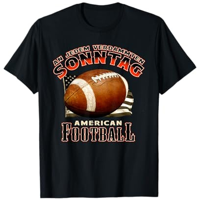 American Football Männer Shirt: An Jedem Verdammten Sonntag T-Shirt