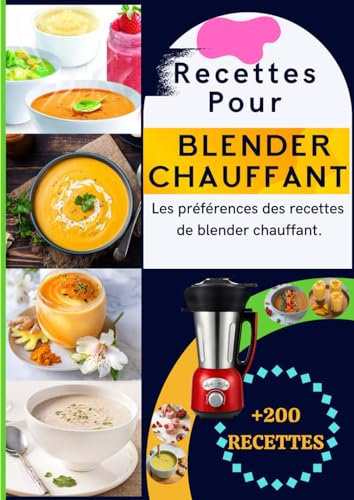 Recettes Pour blender chauffant: Les préférences des recettes de blender chauffant