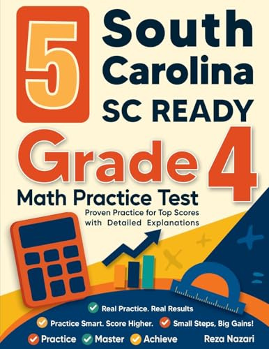 5 South Carolina SC READY Grade 4 Math Practice Tests: Proven Practice for Top Scores with Detailed Explanations