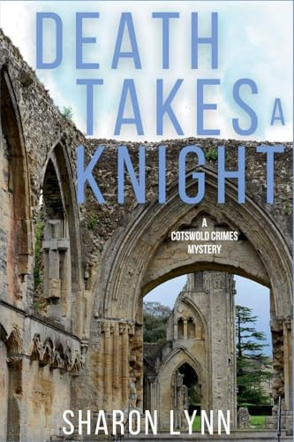 Death Takes a Knight: A Cotswold Crimes Mystery