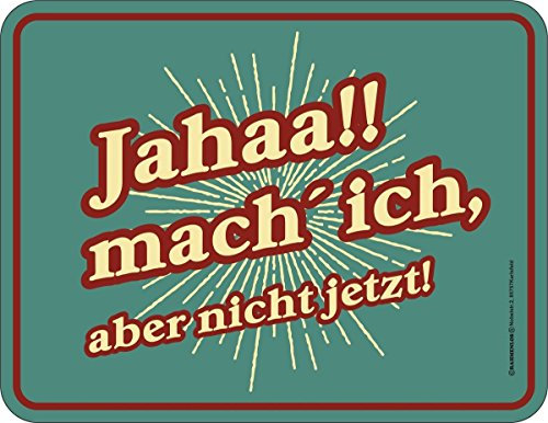 RAHMENLOS Original Blechschild jahaaa mach ich, Aber Nicht jetzt Nr.3712
