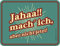 RAHMENLOS Original Blechschild jahaaa mach ich, Aber Nicht jetzt Nr.3712