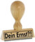 Sprüche-Stempel/Holzstempel dein ernst vom Kaufhaus2010