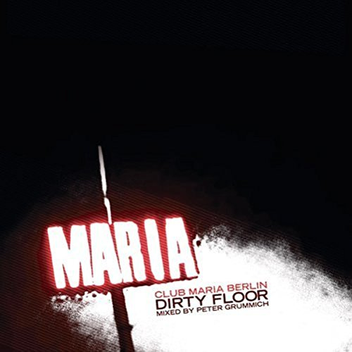 Club Maria Berlin - Dirty Floor
