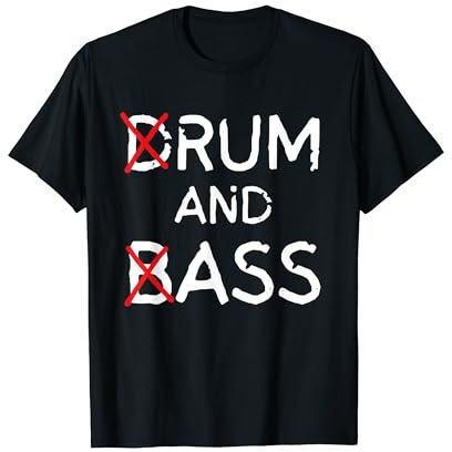 Funny Drum And Bass| Rum And Ass Lovers T-Shirt