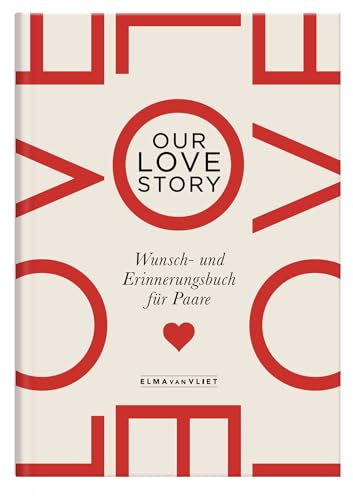 Our Lovestory: Wunsch- und Erinnerungsbuch für Paare | Die Bucketliste für Paare | Ein ausgefallenes und romantisches Geschenk zum Valentins-, Jahres- oder Hochzeitstag