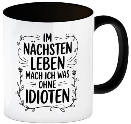 Im nächsten Leben ohne Idioten Kaffeebecher in schwarz Blumenmotive Humorvolle Tasse für Büro mit lustigem Spruch