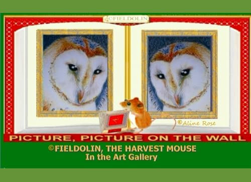 FIELDOLIN, THE HARVEST MOUSE IN THE ART GALLERY: PICTURE, PICTURE ON THE WALL