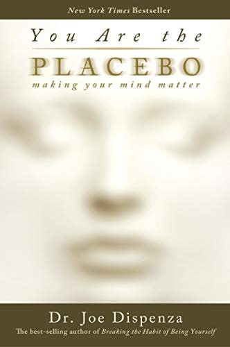 You Are the Placebo: Making Your Mind Matter (English Edition)