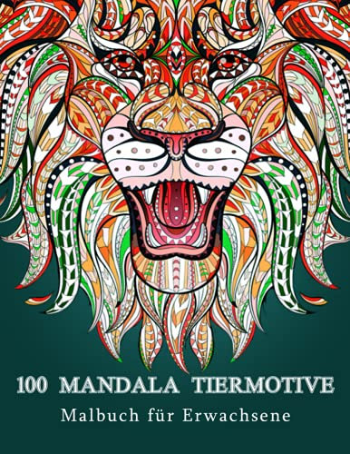 Kreatives Mandala Malbuch für Erwachsene, Jugendliche und Kinder. Tolle Geschenkidee für jung und alt.: 100 neue Tiermotive zum Abbau von Stress, ... Auch als Kopiervorlage für Pädagoge