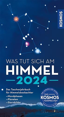 Was tut sich am Himmel 2024: Das Taschenjahrbuch für Himmelsbeobachter