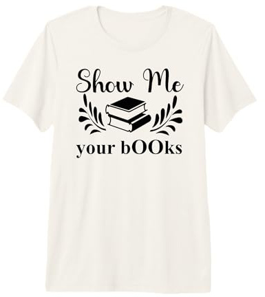 Show Me Your Books Smutty Book Lover Reading Smutt Bookish Premium T-Shirt