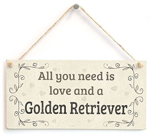All You Need is Love and A Golden Retriever - Country Home Style Home Accessory Gift Sign for Golden Retriever Dog Owners