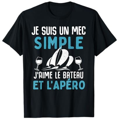 Mec simple apèro bateau à voile cadeau voilier humour marin T-Shirt