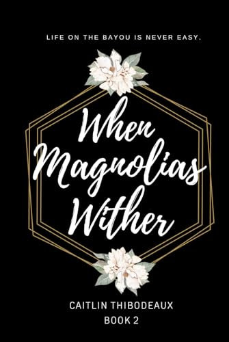 When Magnolias Wither (The Magnolia Series, Band 2)