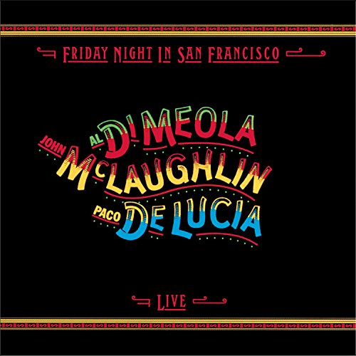 John McLaughlin/Al Di Meola/Paco de Luc¡a - Friday Night in San Francisco [PA] [Remaster]