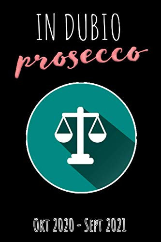 STUDIENPLANER 2020 - 2021: IN DUBIO PROSECCO - Semesterplaner von Oktober 2020 bis September 2021 || Im A5 Format
