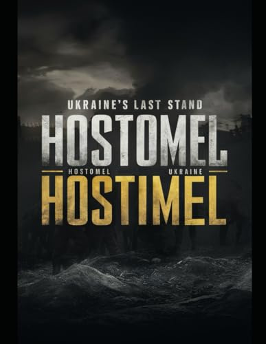 Hostomel: The Battle for Ukraine (Political Warfare: Seizing, Retaining, and Exploiting State Power, Band 9)