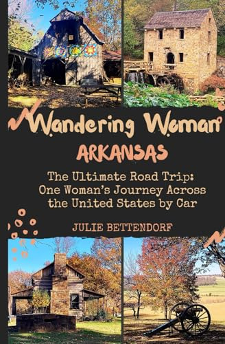 Wandering Woman: Arkansas: The Ultimate Road Trip: One Woman’s Journey Across the United States by RV