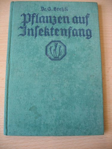 Pflanzen auf Insektenfang. Schilderungen aus dem Leben von fleischfressenden Pflanzen.