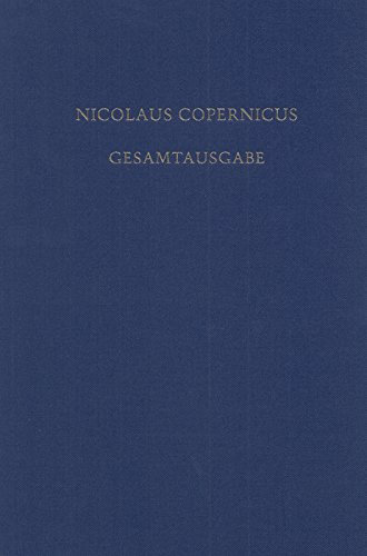 Receptio Copernicana: Texte zur Aufnahme der Copernicanischen Theorie. Kommentare und deutsche Übersetzungen