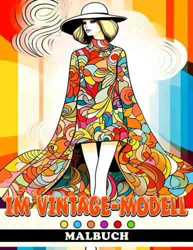 Malbuch im Vintage-Modell: Einzigartige Illustrationen von Mode-Malvorlagen mit wunderschönen Top-Models in atemberaubenden Kleidern für Mädchen und Erwachsene zum Entspannen