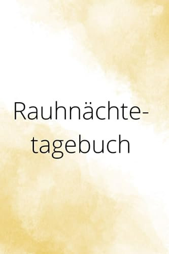 Rauhnächte-Tagebuch: für Meditationen, Träume und Notizen zu jeder Rauhnacht, mit 12 Affirmations-Mandalas