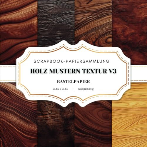 Holz Mustern Textur v3 Bastelpapier: 20 Holzmaserung Scrapbook Papier , doppelseitige Seiten 8,5 x 8,5 Zoll (21,59 x 21,59 cm), Holzmaserung Textur ... Journaling, Basteln und Decoupage. Und mehr.