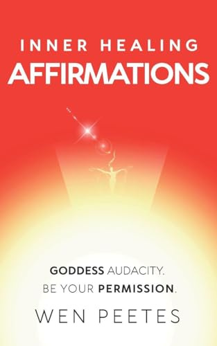 Inner Healing Affirmations: Goddess Audacity. Be Your Permission