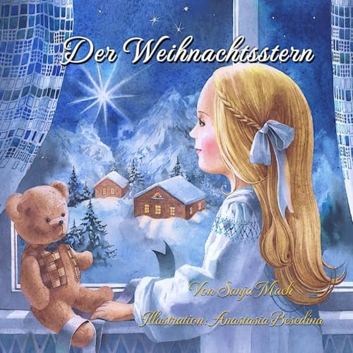 Der Weihnachtsstern: Deutsche Ausgabe; Eine Weihnachtsgeschichte auf Deutsch für Kinder, eine märchenhafte und bezaubernde Geschichte über einen ... Geschichte/ Magical Story in German for kids