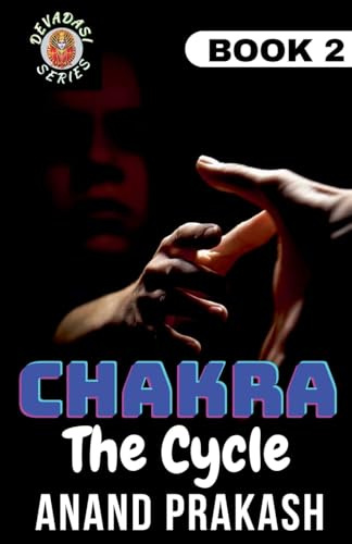 Chakra: The Cycle (Devadasi, Band 2)