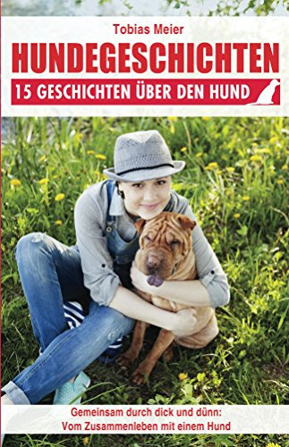 Hundegeschichten: 15 Geschichten über den Hund