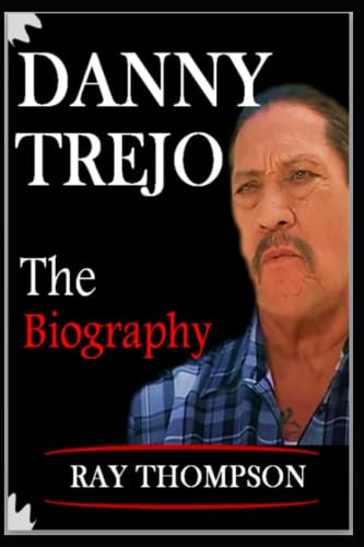DANNY TREJO BOOK: The Biography