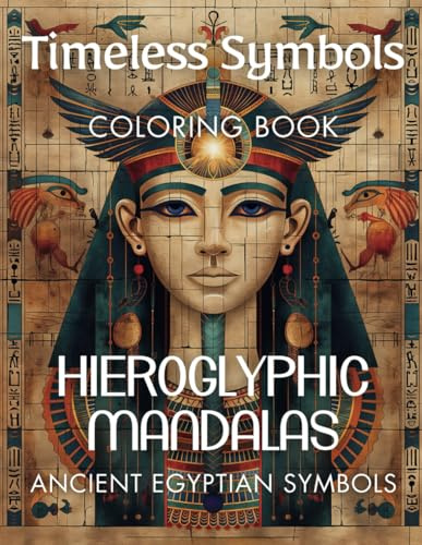 Timeless Symbols: Coloring Book - Hieroglyphic Mandalas