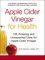 Apple Cider Vinegar For Health: 100 Amazing and Unexpected Uses for Apple Cider Vinegar (For Health Series) (English Edition)