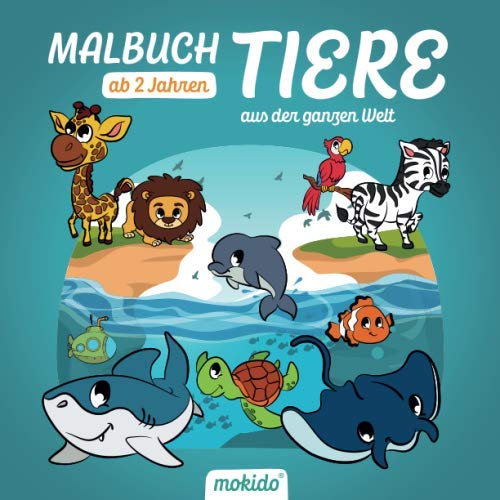 MOKIDO Malbuch Tiere aus der ganzen Welt ab 2 Jahren: Die artenreiche Tierwelt als Kindermalbuch zum Ausmalen und Vorlesen für Mädchen und Jungen.