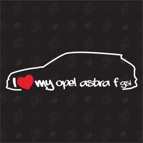 I Love My Astra F GSI - Sticker kompatibel mit Opel - Baujahr 1991-1994